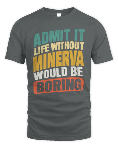 MINERVA TP88-K4-229
Personalized Funny Quote Apparel “Life Without NAME Would Be Boring” - Unisex Standard T-Shirt - Charcoal