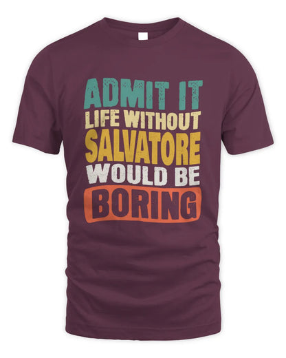 SALVATORE TP86-K3-229 Personalized Funny Quote Apparel “Life Without NAME Would Be Boring” - Unisex Standard T-Shirt - Maroon