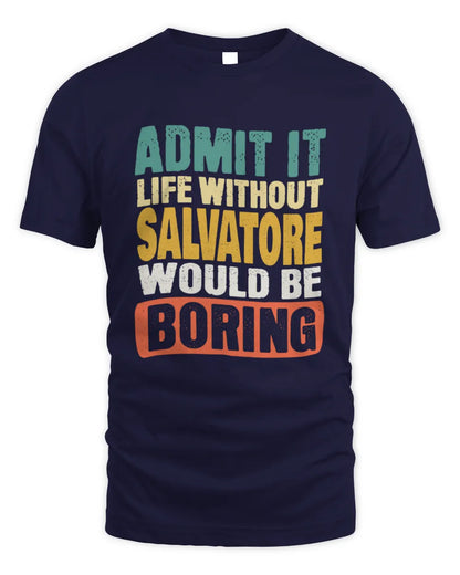 SALVATORE TP86-K3-229 Personalized Funny Quote Apparel “Life Without NAME Would Be Boring” - Unisex Standard T-Shirt - Navy