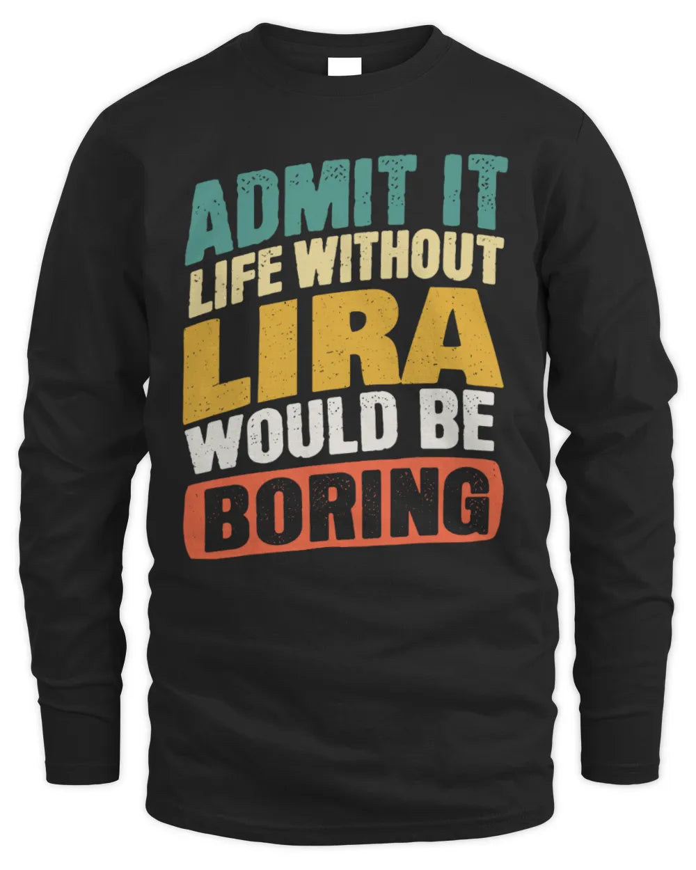 LIRA TP88-K4-229
Personalized Funny Quote Apparel “Life Without NAME Would Be Boring” - Men's Long Sleeved T-Shirt - Black