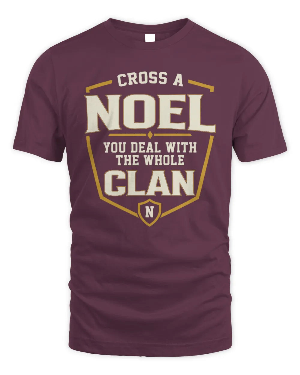 NOEL NT1-K008 Cross A/An NAME, You Deal With the Whole Clan | Personalized Vintage T-Shirt - Unisex Standard T-Shirt - Maroon