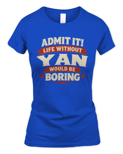 YAN P4 KT003 Personalized Funny Quote Apparel “Life Without NAME Would Be Boring” - Women's Standard T-Shirt - Royal