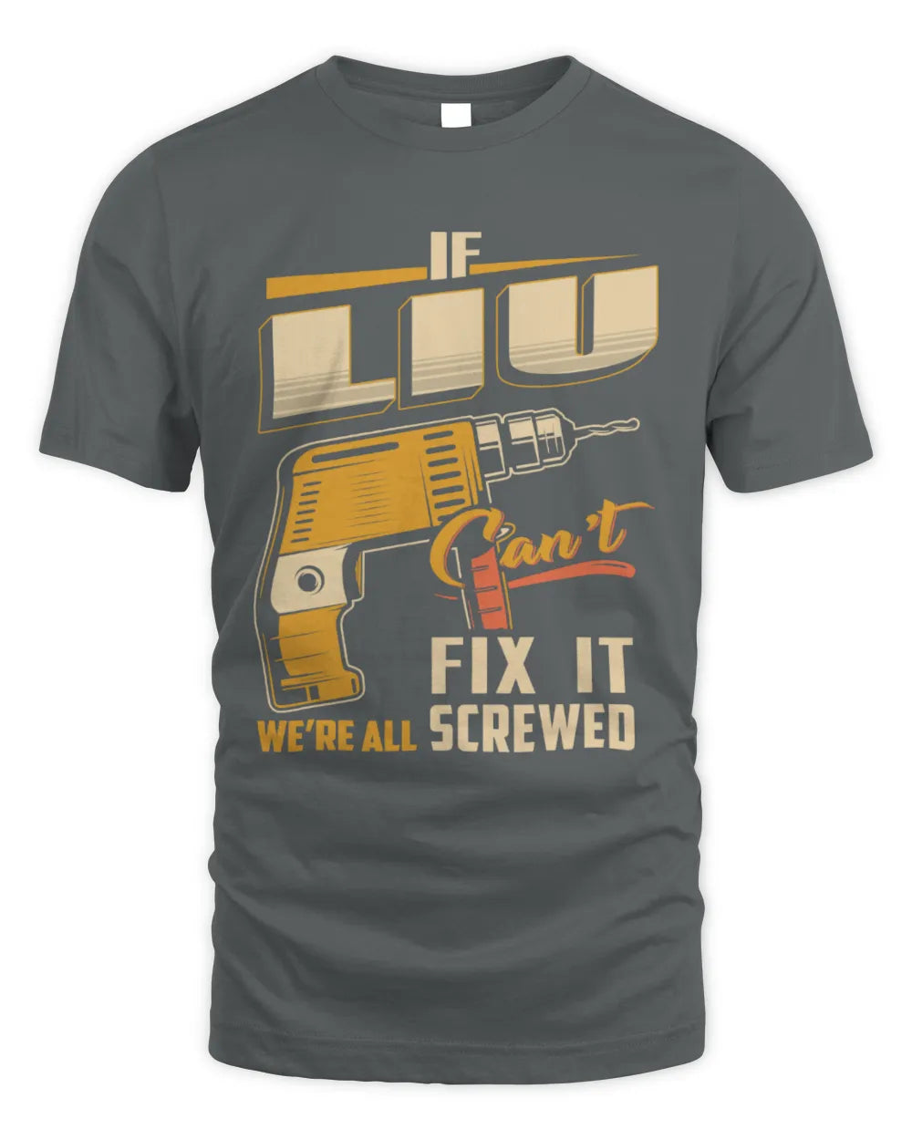 LIU TP22-K4-228 - Personalized Handyman T-Shirt “If AARON Can’t Fix It, We’re All Screwed” - Unisex Standard T-Shirt - Charcoal
