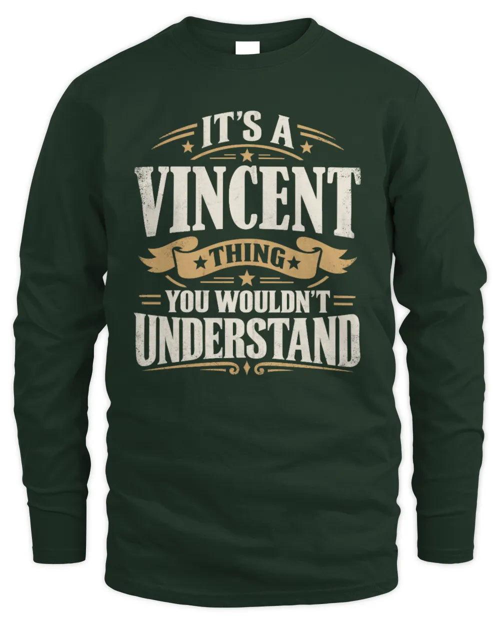 VINCENT P08 TH51 - Personalized “It’s a/an [NAME] Thing – You Wouldn’t Understand” Shirt - Men's Long Sleeved T-Shirt - Forest Green