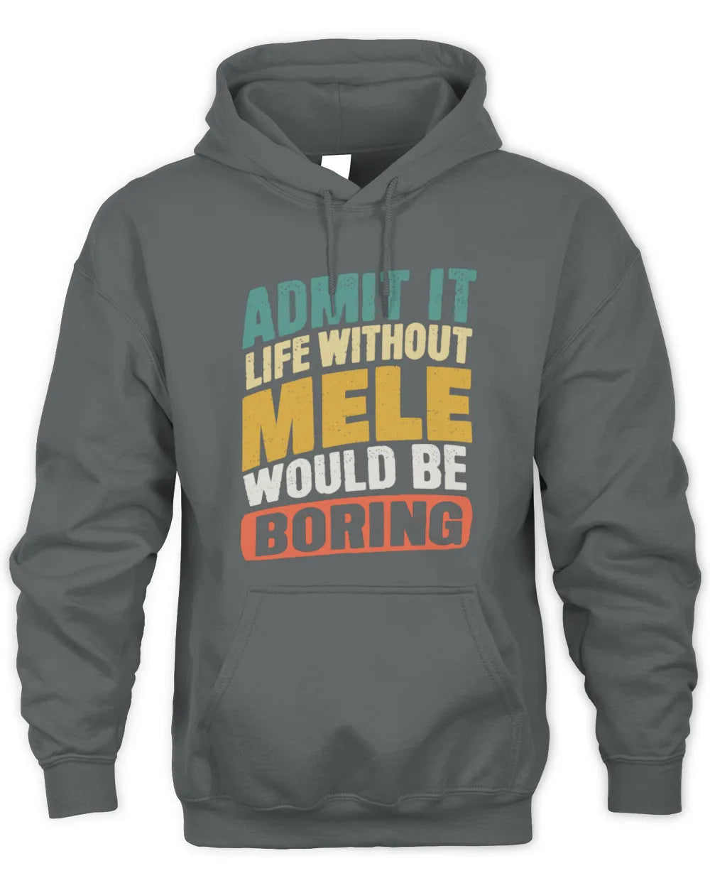 MELE TP88-K4-229
Personalized Funny Quote Apparel “Life Without NAME Would Be Boring” - Unisex Hoodie - Charcoal