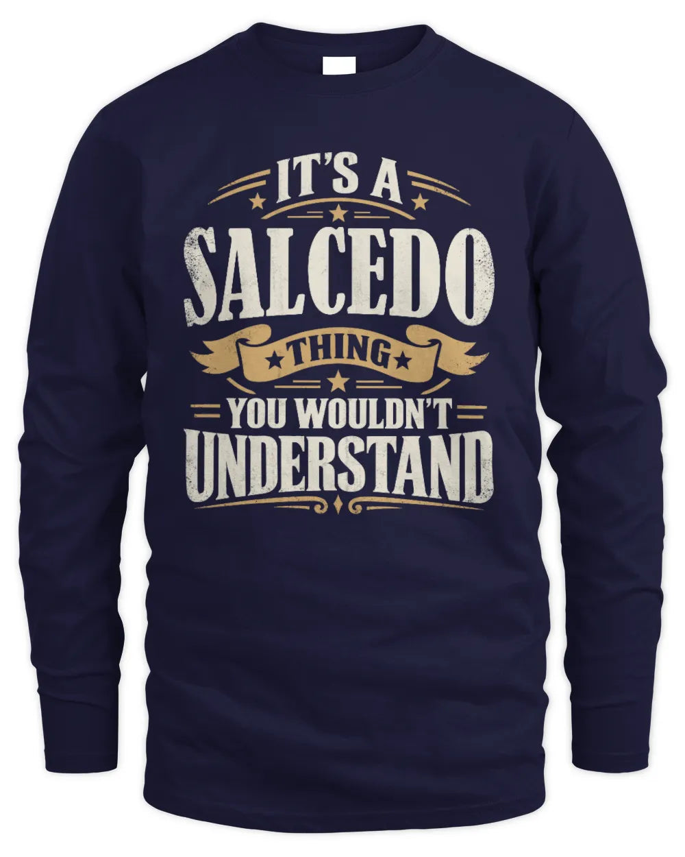 SALCEDO P08 TH51 - Personalized “It’s a/an [NAME] Thing – You Wouldn’t Understand” Shirt - Men's Long Sleeved T-Shirt - Navy
