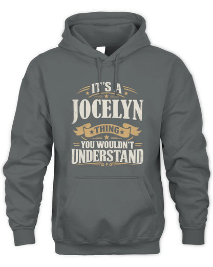 JOCELYN P08 TH51 - Personalized “It’s a/an [NAME] Thing – You Wouldn’t Understand” Shirt - Unisex Hoodie - Charcoal