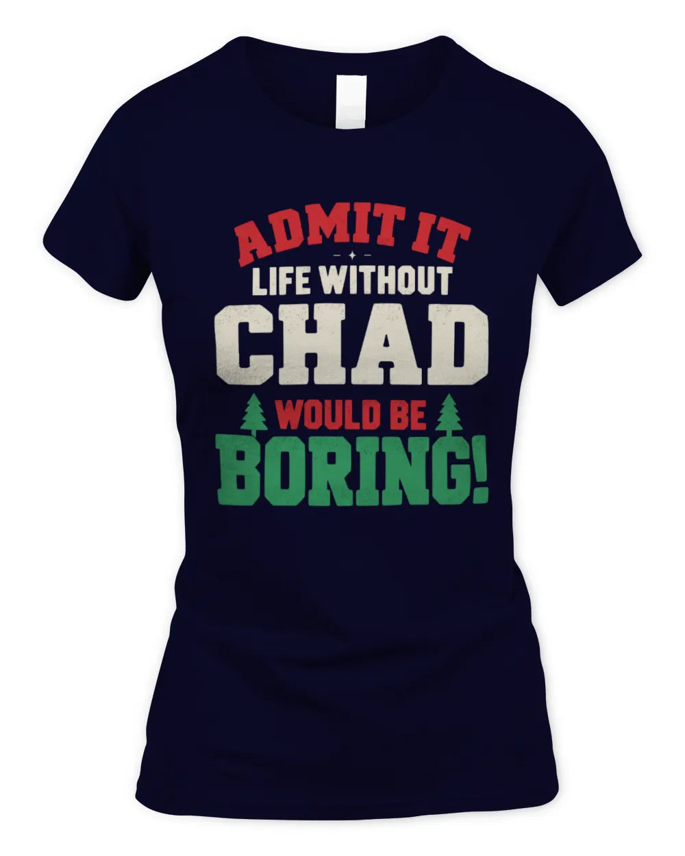 CHAD P5 TH08 Christmas T-Shirt – “Life Without NAME Would Be Boring” - Women's Standard T-Shirt - Navy