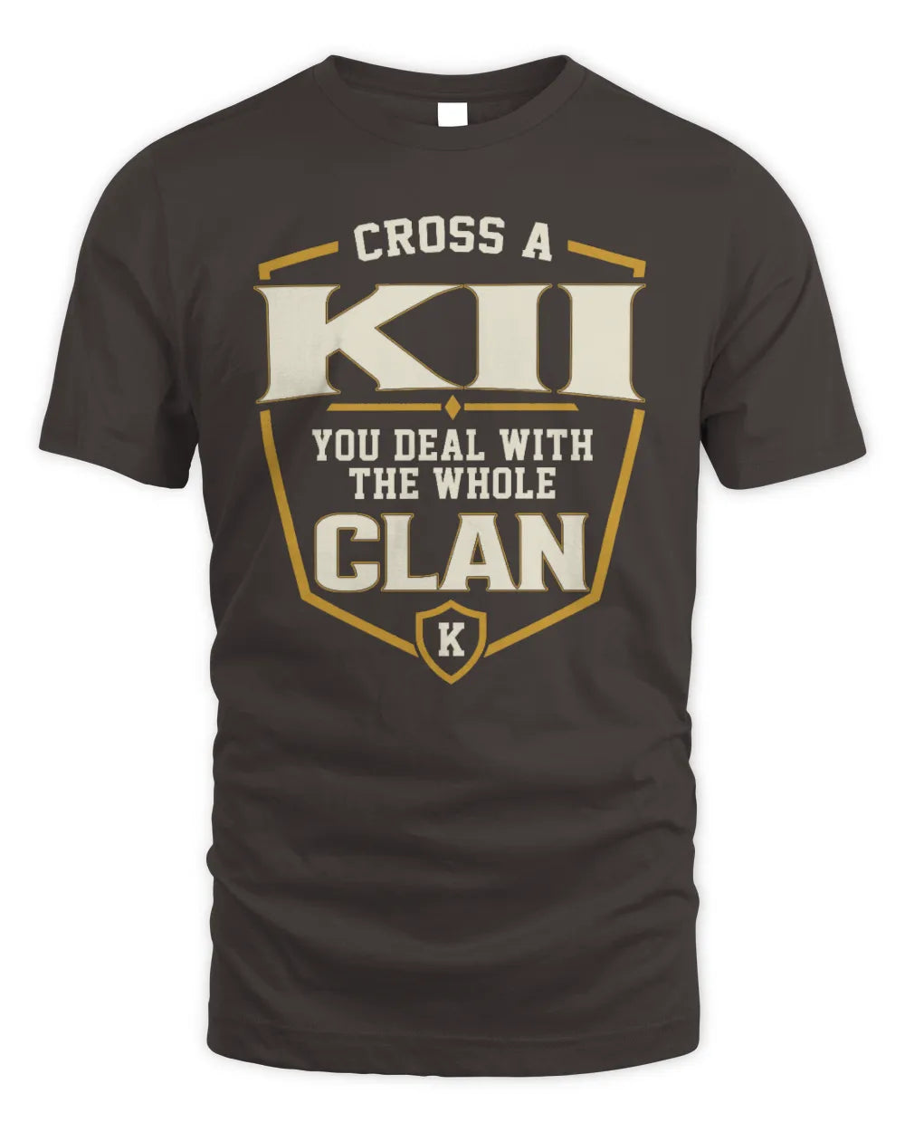 KII NT1-K008 Cross A/An NAME, You Deal With the Whole Clan | Personalized Vintage T-Shirt - Unisex Standard T-Shirt - Dark Chocolate