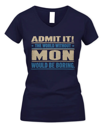 MON TP68-K2-968 – Personalized Funny Quote Apparel “The World Without NAME Would Be Boring” - Women's V-Neck T-Shirt - Navy