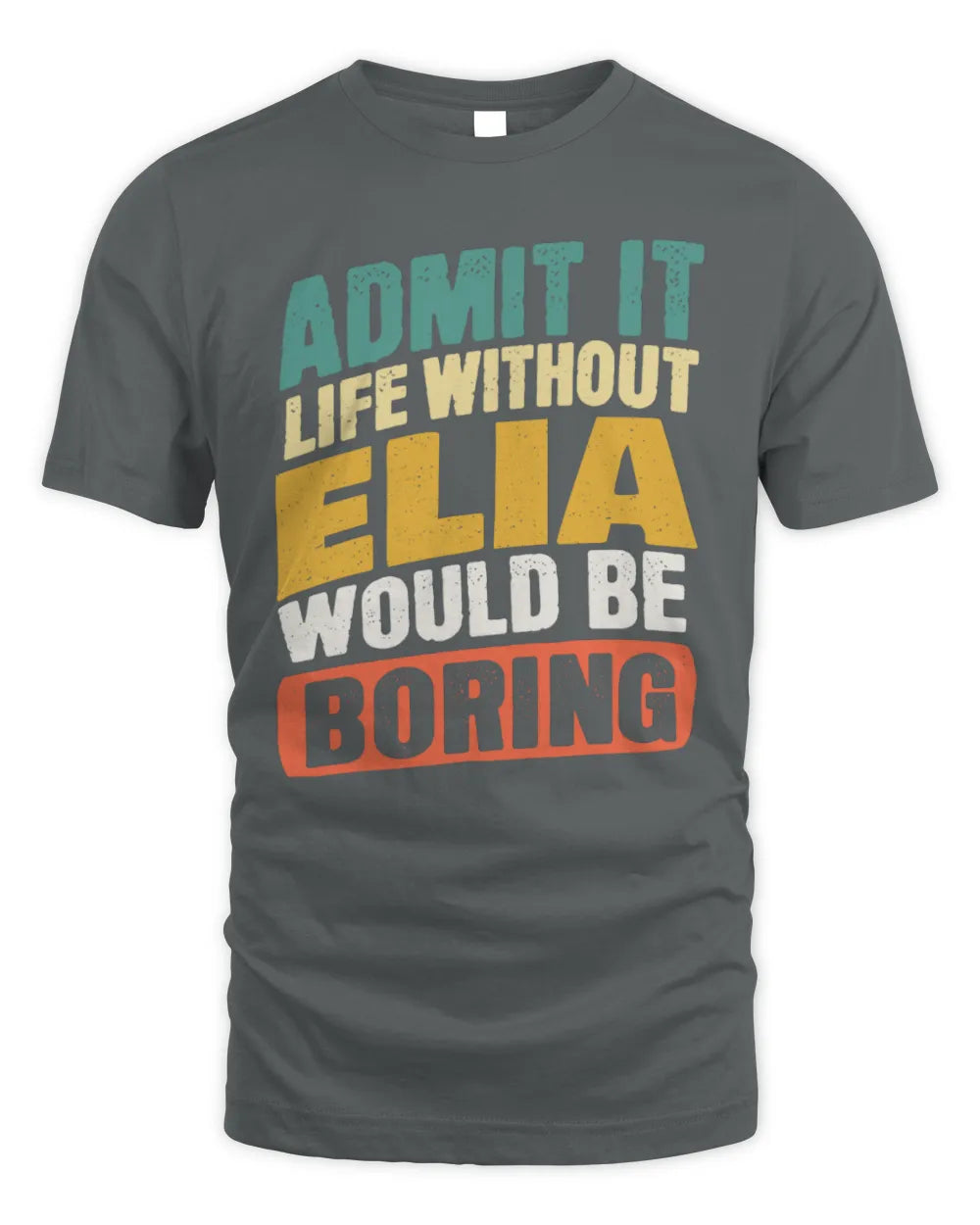 ELIA TP88-K4-229
Personalized Funny Quote Apparel “Life Without NAME Would Be Boring” - Unisex Standard T-Shirt - Charcoal
