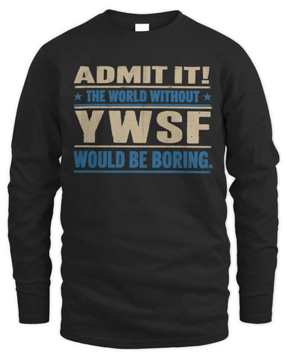 YWSF TP68-K2-968 – Personalized Funny Quote Apparel “The World Without NAME Would Be Boring” - Men's Long Sleeved T-Shirt - Black
