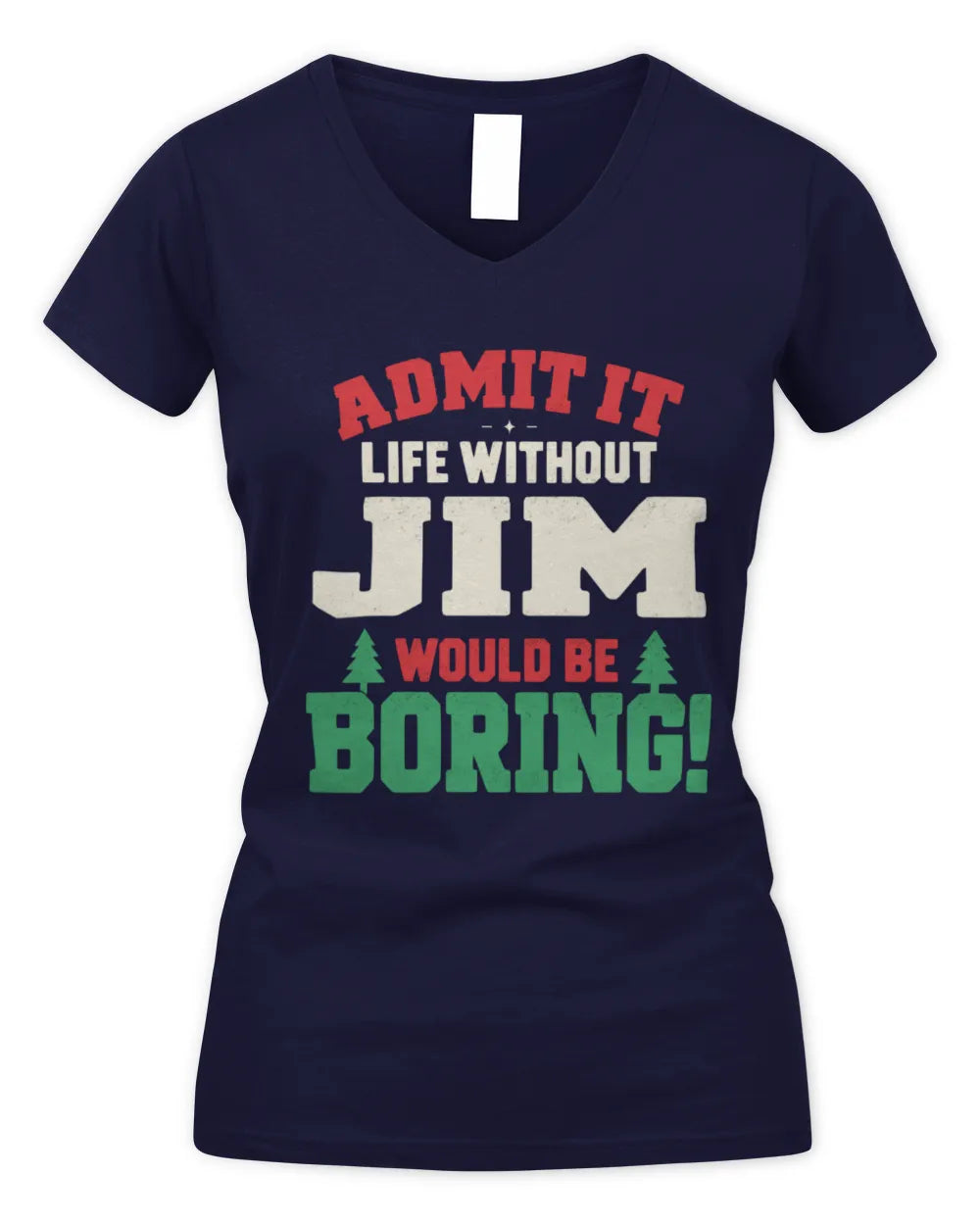 JIM P5 TH08 Christmas T-Shirt – “Life Without NAME Would Be Boring” - Women's V-Neck T-Shirt - Navy