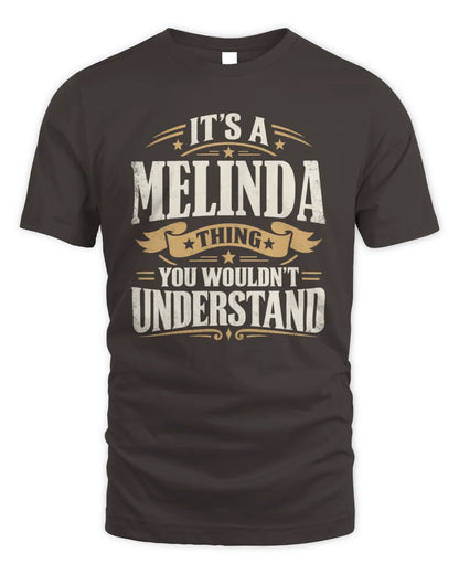 MELINDA P08 TH51 - Personalized “It’s a/an [NAME] Thing – You Wouldn’t Understand” Shirt - Unisex Standard T-Shirt - Dark Chocolate
