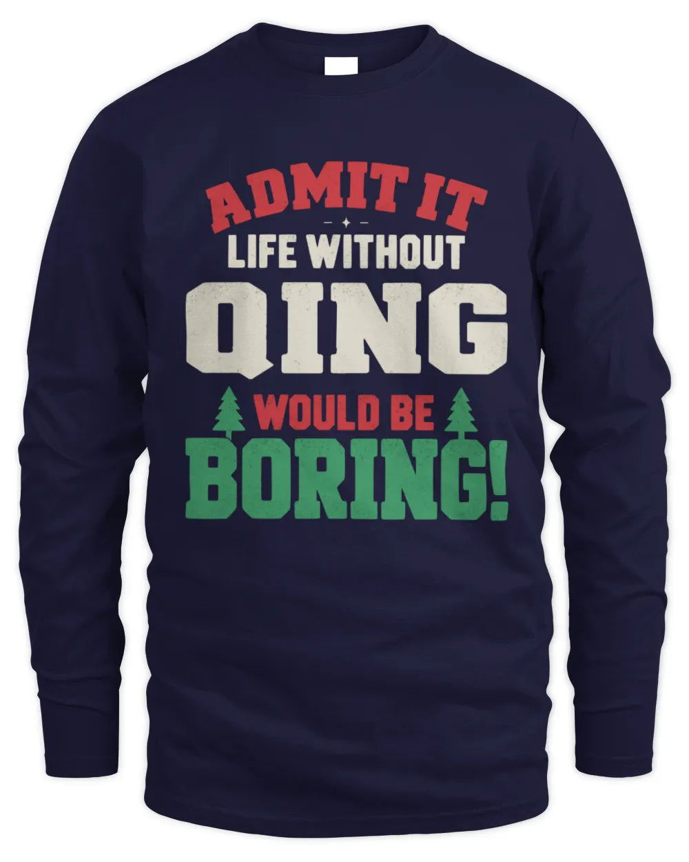 QING P5 TH08 Christmas T-Shirt – “Life Without NAME Would Be Boring” - Men's Long Sleeved T-Shirt - Navy