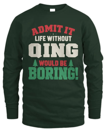 QING P5 TH08 Christmas T-Shirt – “Life Without NAME Would Be Boring” - Men's Long Sleeved T-Shirt - Forest Green