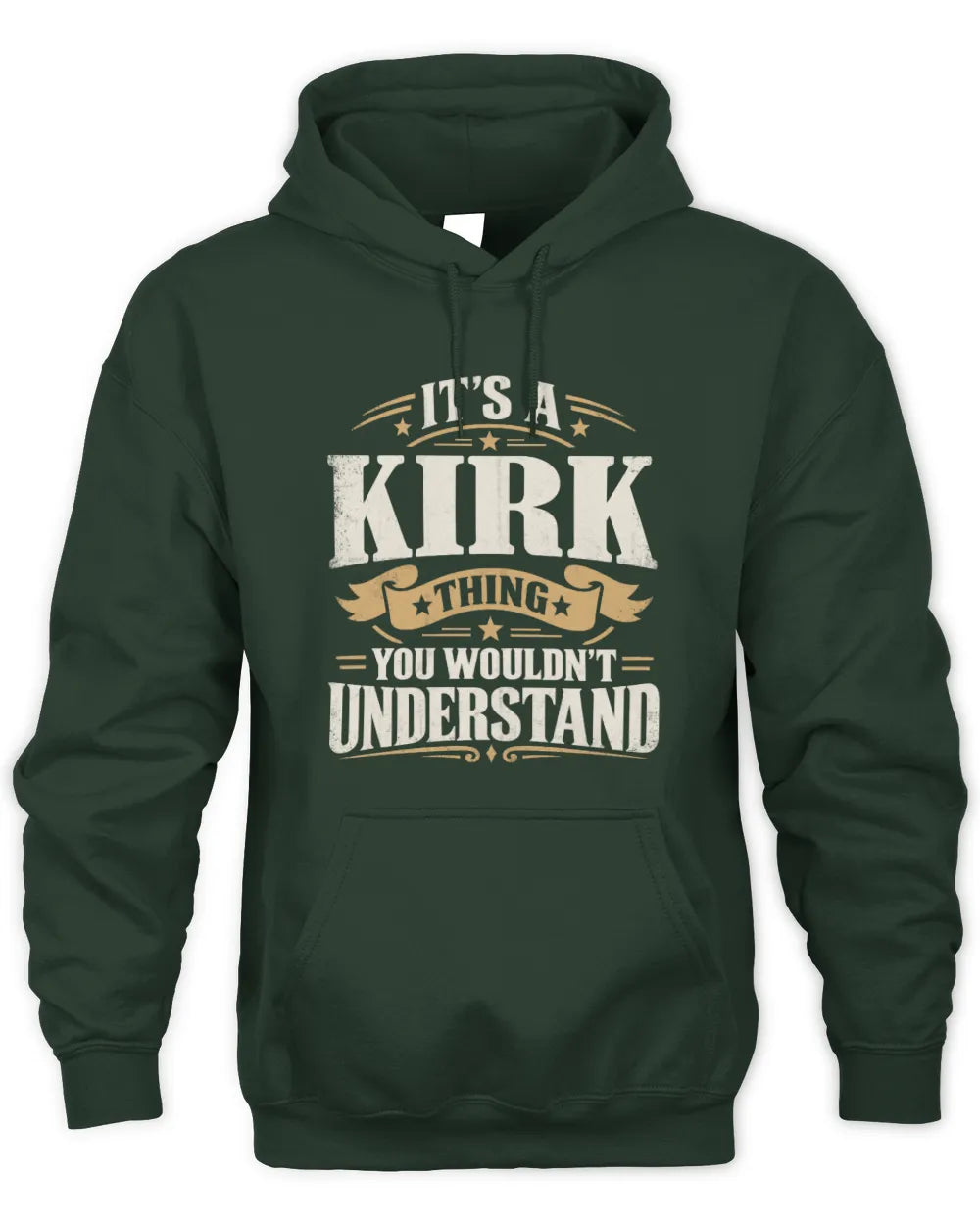 KIRK P08 TH51 - Personalized “It’s a/an [NAME] Thing – You Wouldn’t Understand” Shirt - Unisex Hoodie - Forest Green