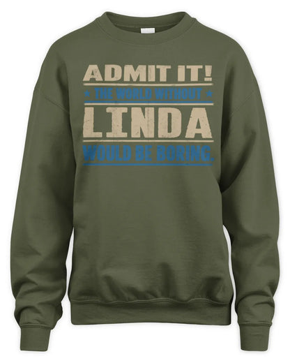 LINDA TP68-K2-968 – Personalized Funny Quote Apparel “The World Without NAME Would Be Boring” - Unisex Sweatshirt - Military Green