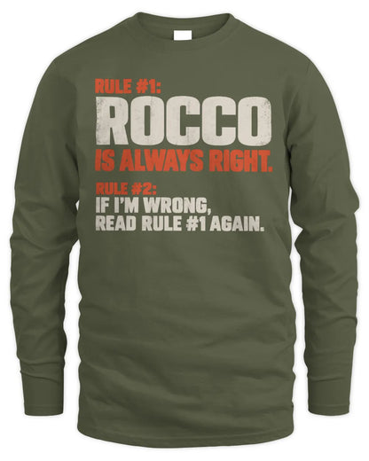 ROCCO NP1-H006 
Always Right Personalized Name T-Shirt – Funny Custom Name Shirt - Men's Long Sleeved T-Shirt - Military Green