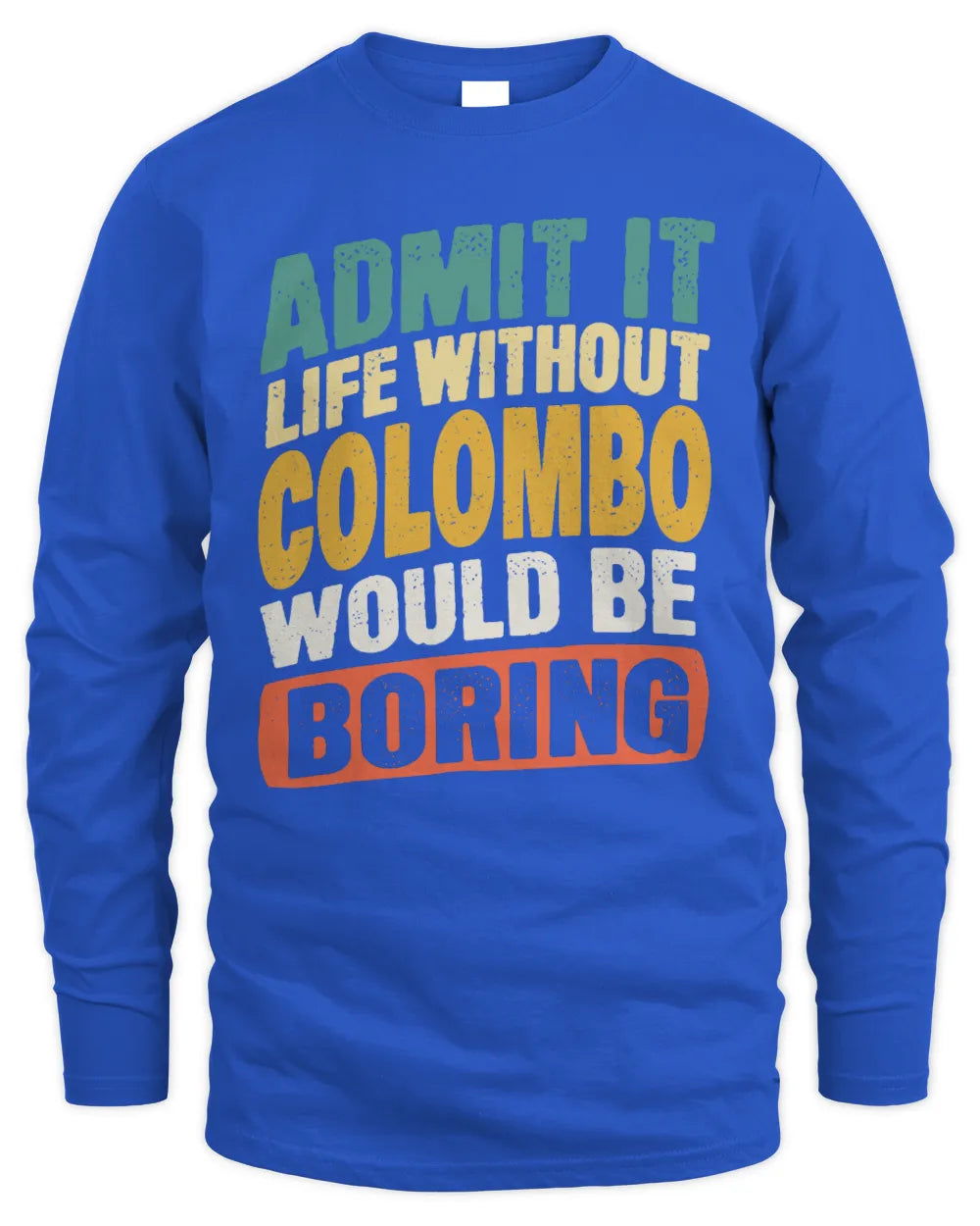COLOMBO TP88-K4-229
Personalized Funny Quote Apparel “Life Without NAME Would Be Boring” - Men's Long Sleeved T-Shirt - Royal