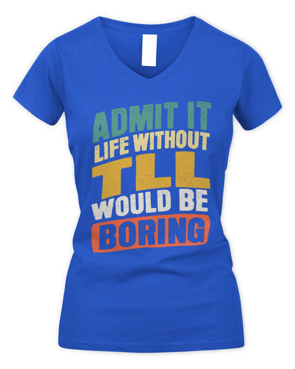TLL TP88-K4-229
Personalized Funny Quote Apparel “Life Without NAME Would Be Boring” - Women's V-Neck T-Shirt - Royal