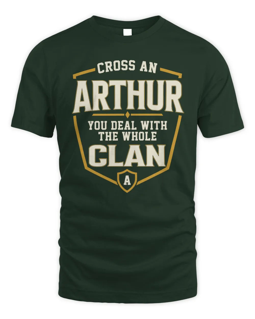 ARTHUR NT1-K008 Cross A/An NAME, You Deal With the Whole Clan | Personalized Vintage T-Shirt - Unisex Standard T-Shirt - Forest Green