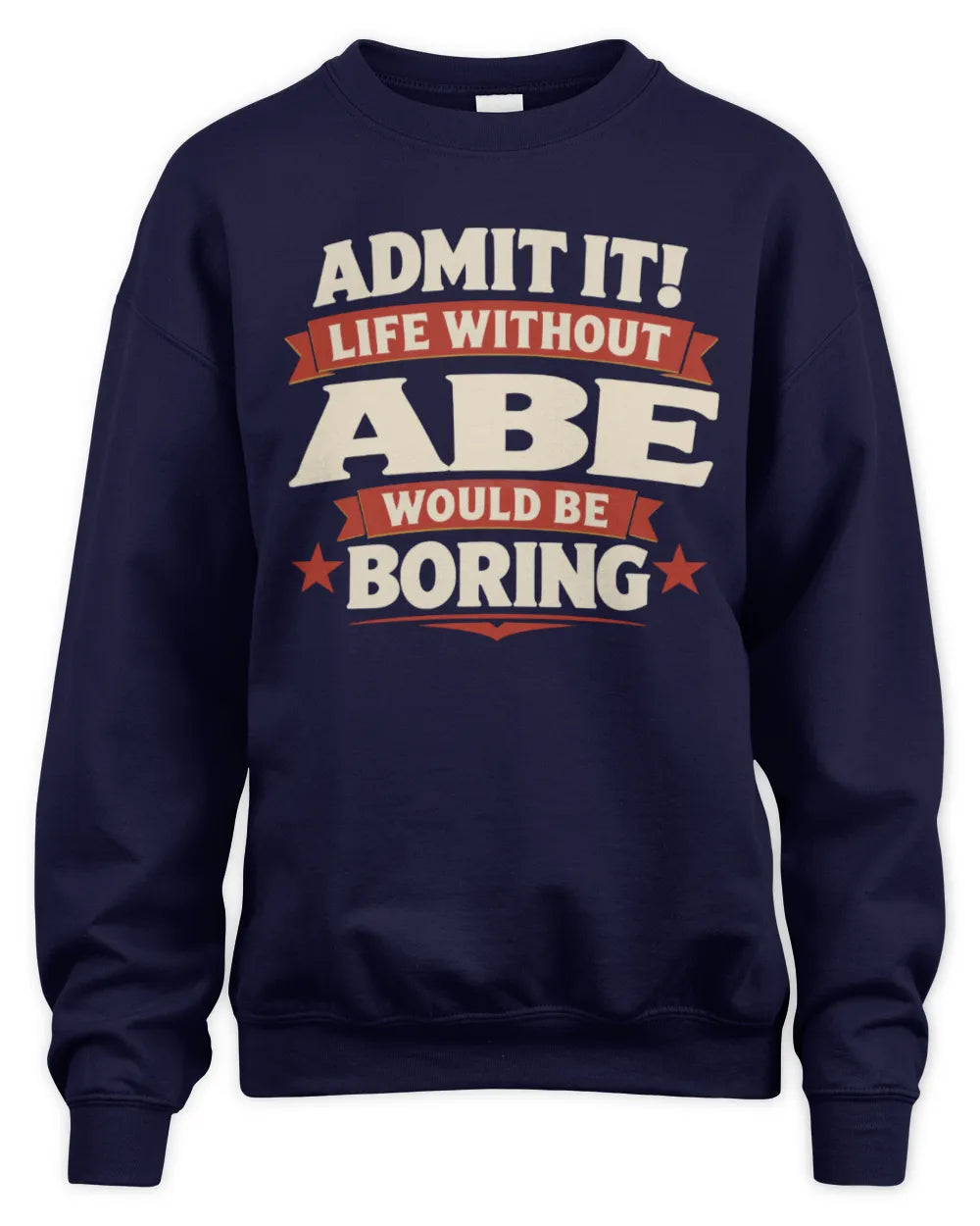 ABE P4 KT003 Personalized Funny Quote Apparel “Life Without NAME Would Be Boring” - Unisex Sweatshirt - Navy