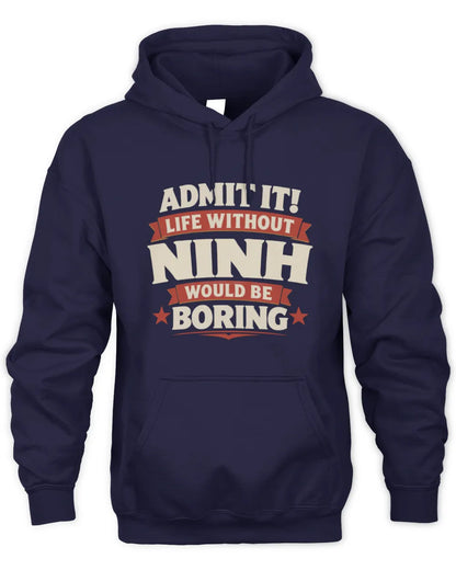 NINH P4 KT003 Personalized Funny Quote Apparel “Life Without NAME Would Be Boring” - Unisex Hoodie - Navy