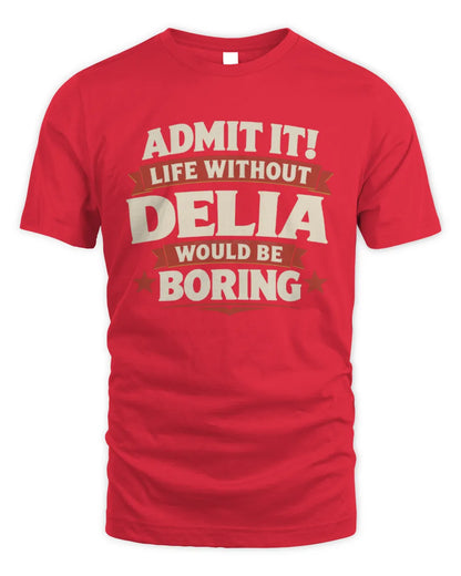 DELIA P4 KT003 Personalized Funny Quote Apparel “Life Without NAME Would Be Boring” - Unisex Standard T-Shirt - Red