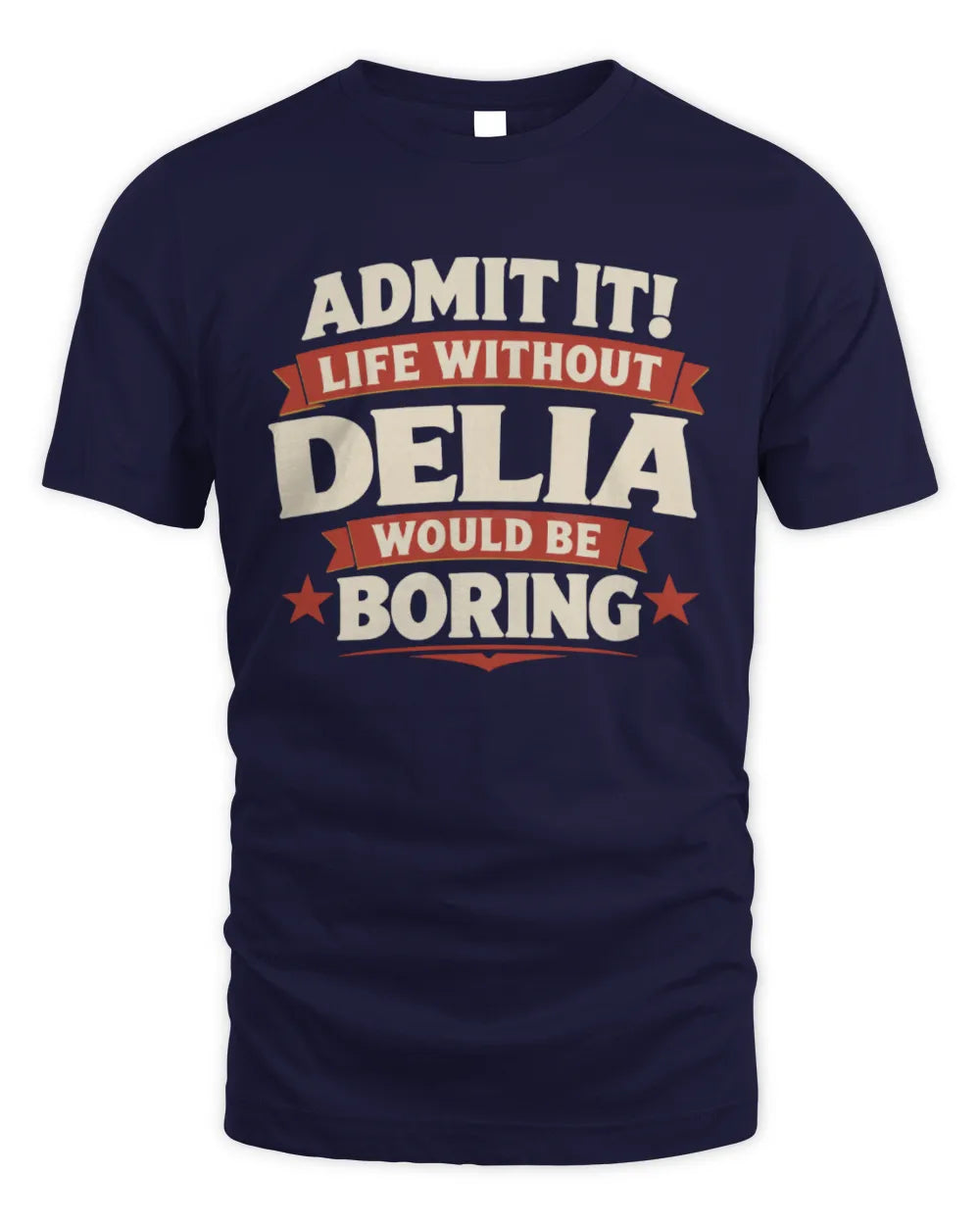 DELIA P4 KT003 Personalized Funny Quote Apparel “Life Without NAME Would Be Boring” - Unisex Standard T-Shirt - Navy