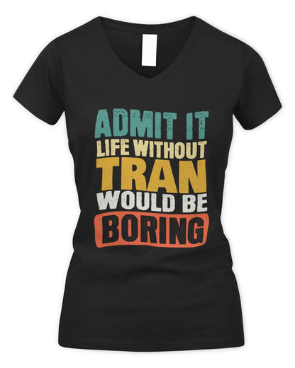 TRAN TP86-K3-229 Personalized Funny Quote Apparel “Life Without NAME Would Be Boring” - Women's V-Neck T-Shirt - Black