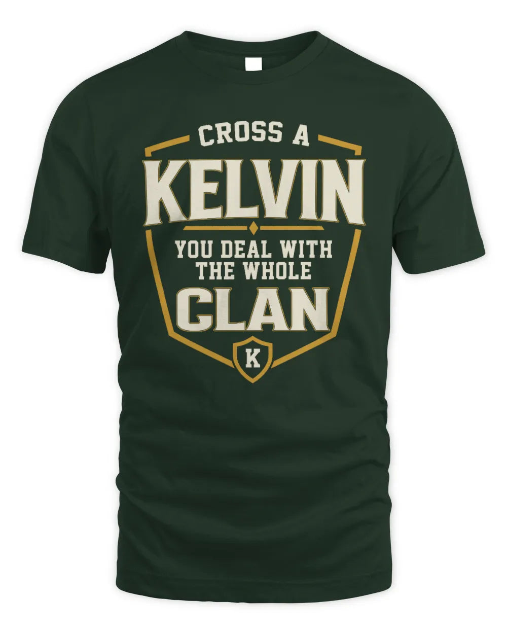 KELVIN NT1-K008 Cross A/An NAME, You Deal With the Whole Clan | Personalized Vintage T-Shirt - Unisex Standard T-Shirt - Forest Green