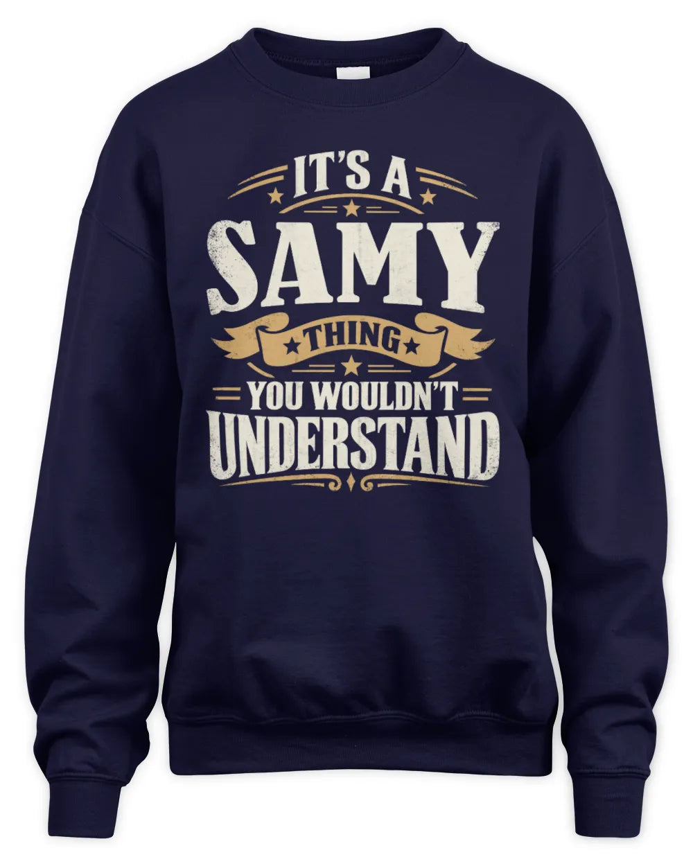 SAMY P08 TH51 - Personalized “It’s a/an [NAME] Thing – You Wouldn’t Understand” Shirt - Unisex Sweatshirt - Navy