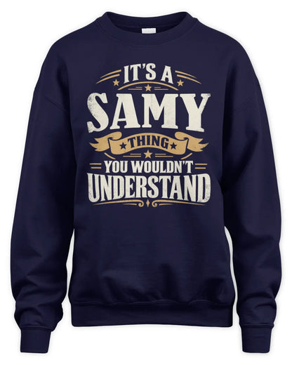SAMY P08 TH51 - Personalized “It’s a/an [NAME] Thing – You Wouldn’t Understand” Shirt - Unisex Sweatshirt - Navy