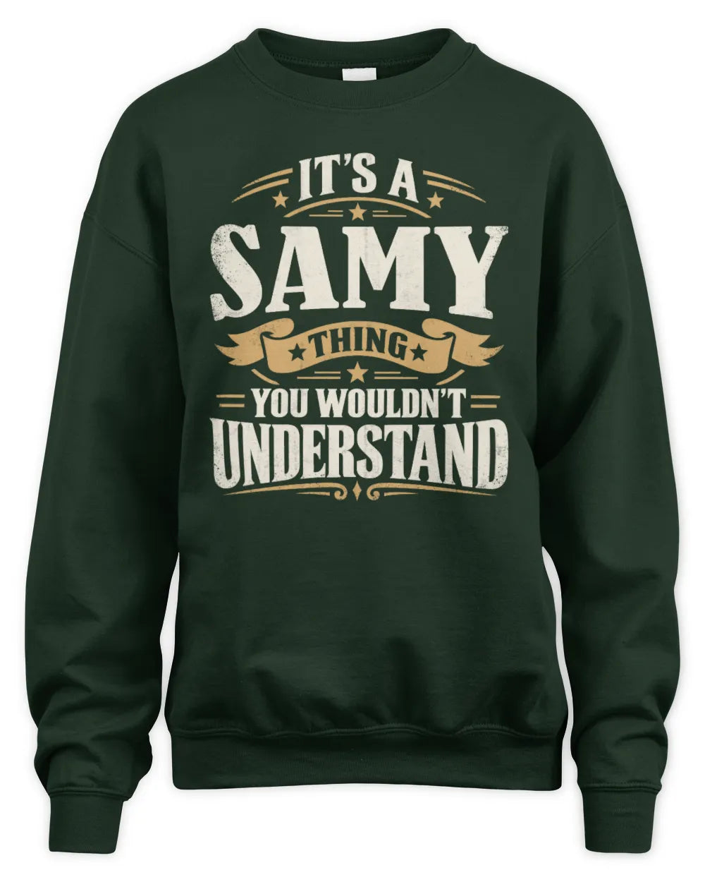 SAMY P08 TH51 - Personalized “It’s a/an [NAME] Thing – You Wouldn’t Understand” Shirt - Unisex Sweatshirt - Forest Green