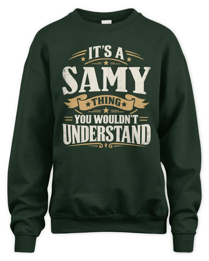 SAMY P08 TH51 - Personalized “It’s a/an [NAME] Thing – You Wouldn’t Understand” Shirt - Unisex Sweatshirt - Forest Green