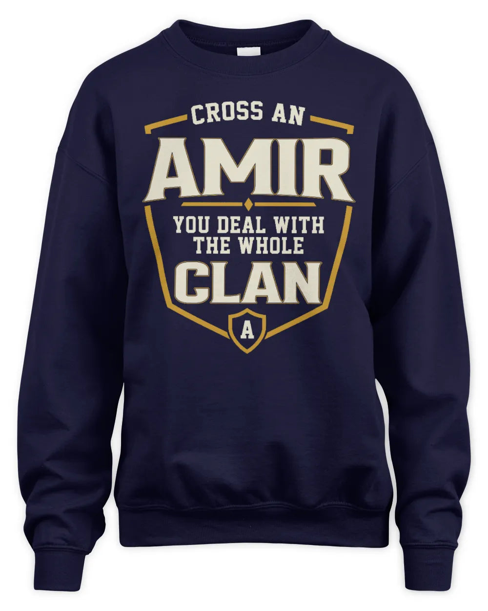 AMIR NT1-K008 Cross A/An NAME, You Deal With the Whole Clan | Personalized Vintage T-Shirt - Unisex Sweatshirt - Navy