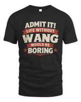 WANG P4 KT003 Personalized Funny Quote Apparel “Life Without NAME Would Be Boring” - Unisex Standard T-Shirt - Black