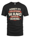 WANG P4 KT003 Personalized Funny Quote Apparel “Life Without NAME Would Be Boring”