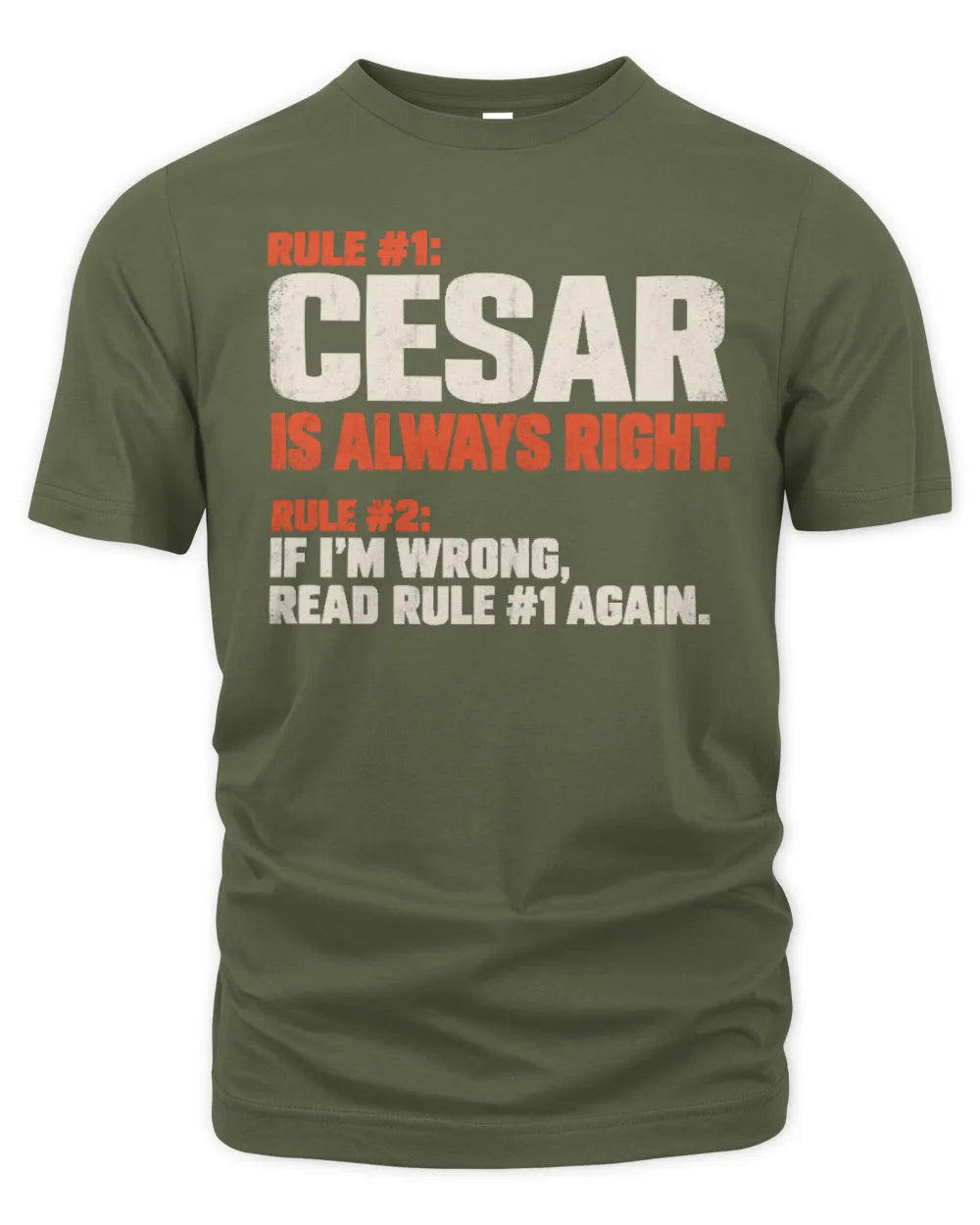 CESAR NP1-H006 - Always Right Personalized Name T-Shirt – Funny Custom Name Shirt - Unisex Standard T-Shirt - Military Green