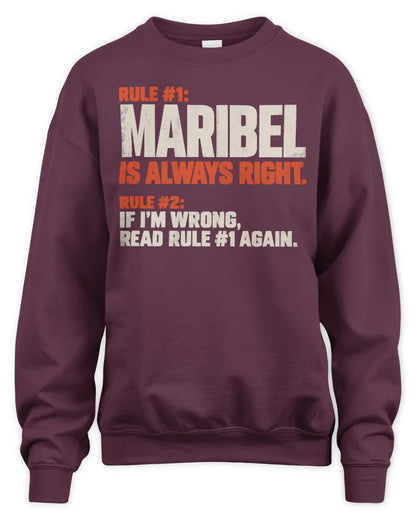 MARIBEL NP1-H006 
Always Right Personalized Name T-Shirt – Funny Custom Name Shirt - Unisex Sweatshirt - Maroon