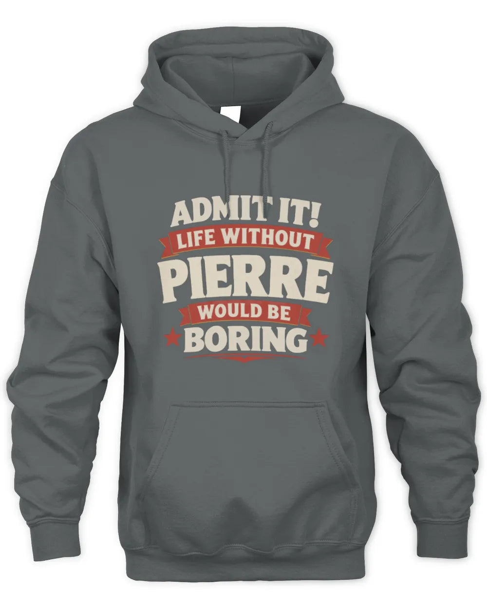 PIERRE P4 KT003 Personalized Funny Quote Apparel “Life Without NAME Would Be Boring” - Unisex Hoodie - Charcoal
