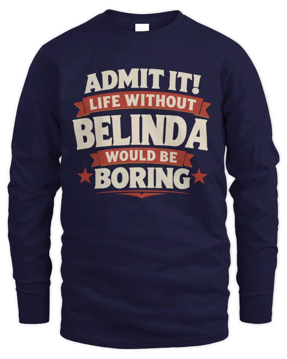 BELINDA P4 KT003 Personalized Funny Quote Apparel “Life Without NAME Would Be Boring” - Men's Long Sleeved T-Shirt - Navy