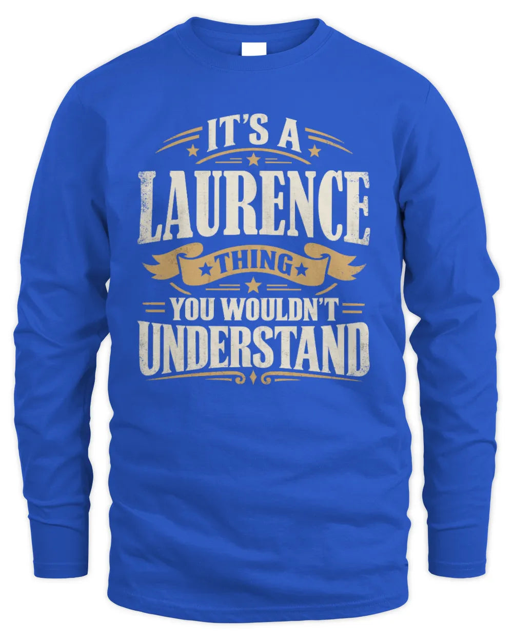 LAURENCE P08 TH51 - Personalized “It’s a/an [NAME] Thing – You Wouldn’t Understand” Shirt - Men's Long Sleeved T-Shirt - Royal