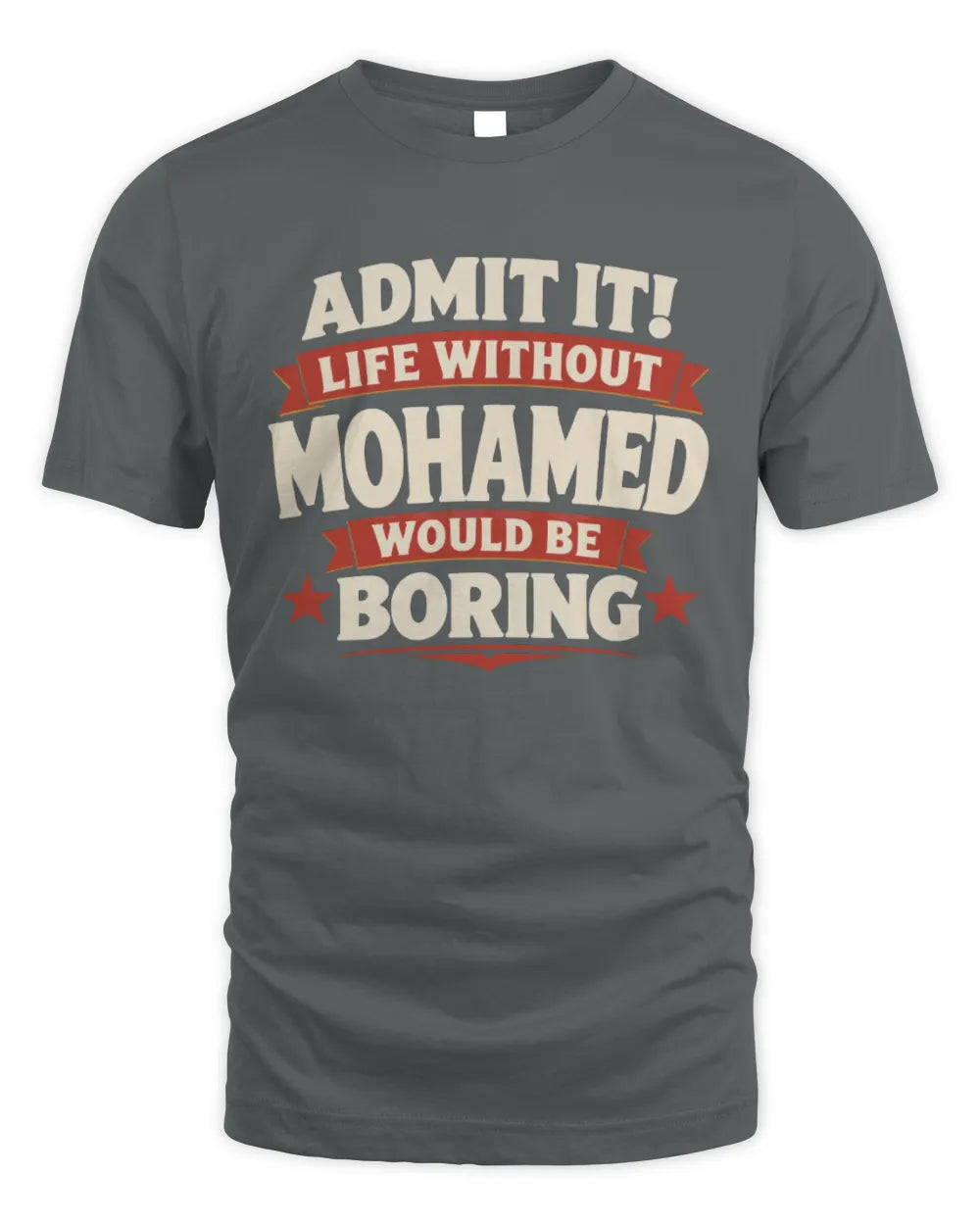 MOHAMED P4 KT003 Personalized Funny Quote Apparel “Life Without NAME Would Be Boring” - Unisex Standard T-Shirt - Charcoal