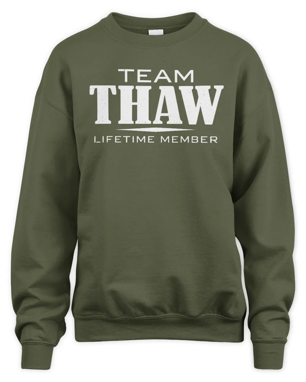 THAW BL62-K4-128 - Personalized “Team NAME Lifetime Member” - Unisex Sweatshirt - Military Green