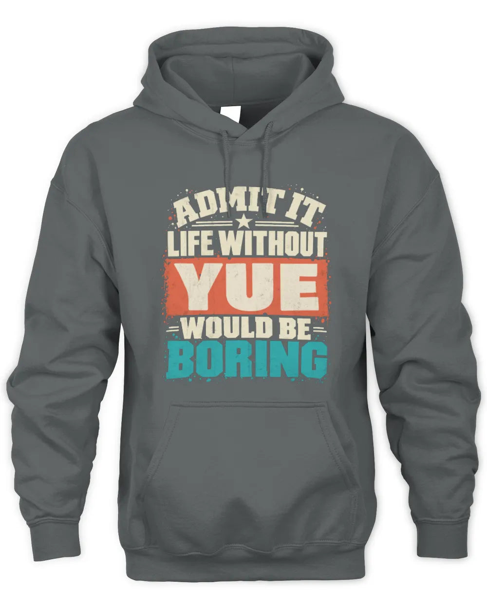 YUE P02-TH11-226 Personalized Admit It Life Without [Name] Would Be Boring T-Shirt - Custom Name Funny Gift - Unisex Hoodie - Charcoal