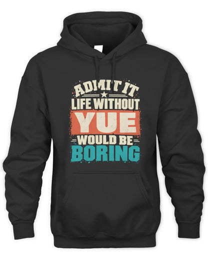 YUE P02-TH11-226 Personalized Admit It Life Without [Name] Would Be Boring T-Shirt - Custom Name Funny Gift - Unisex Hoodie - Black