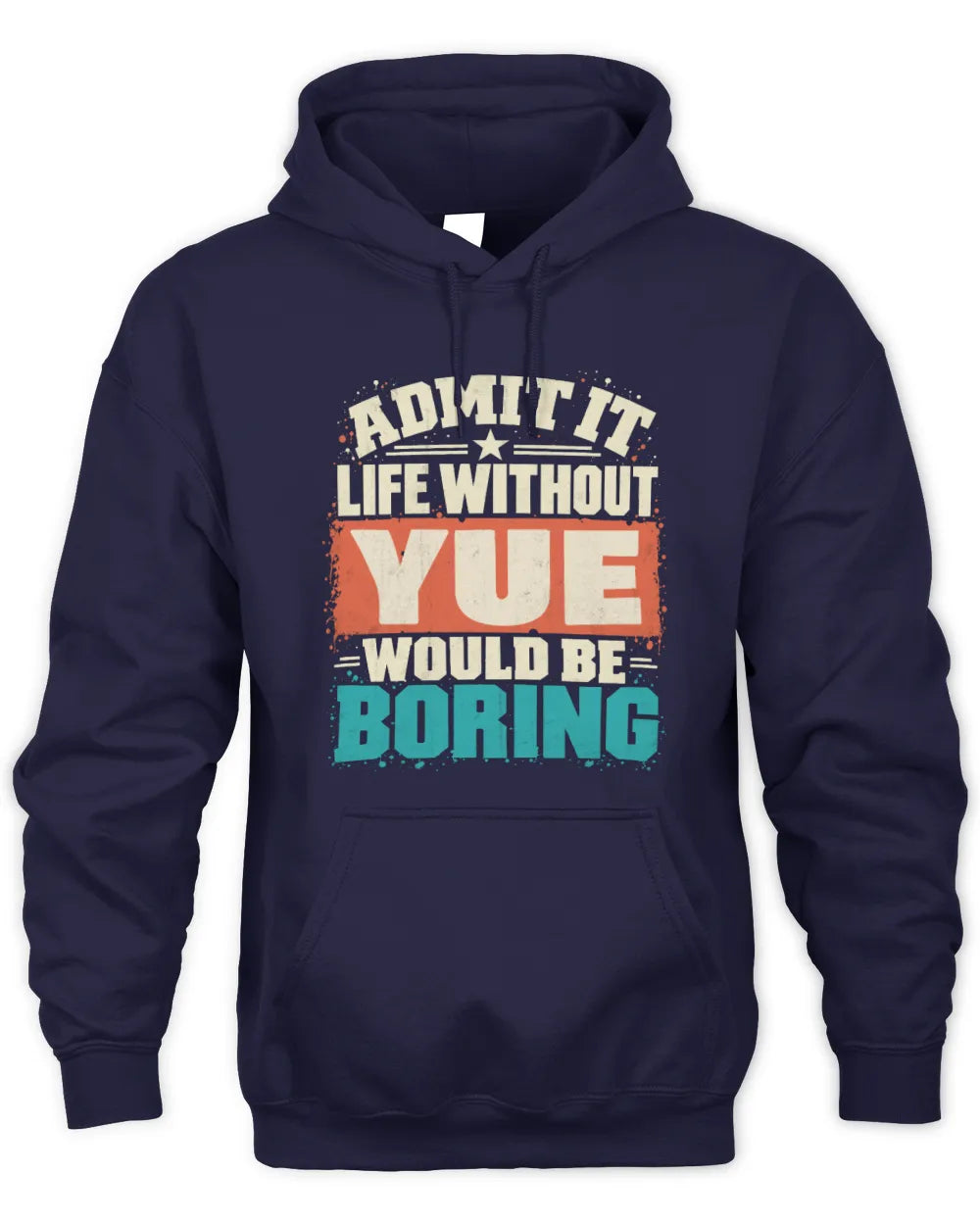 YUE P02-TH11-226 Personalized Admit It Life Without [Name] Would Be Boring T-Shirt - Custom Name Funny Gift - Unisex Hoodie - Navy