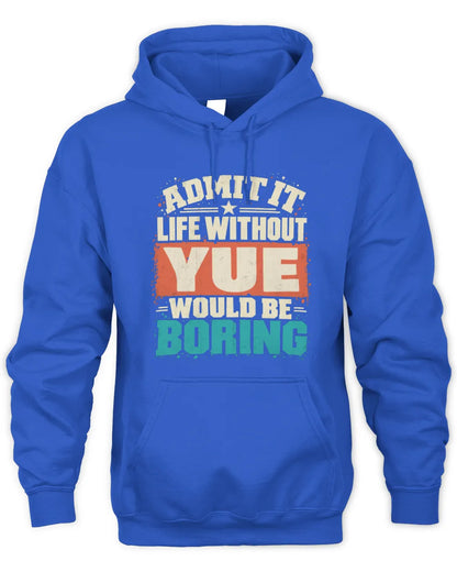 YUE P02-TH11-226 Personalized Admit It Life Without [Name] Would Be Boring T-Shirt - Custom Name Funny Gift - Unisex Hoodie - Royal